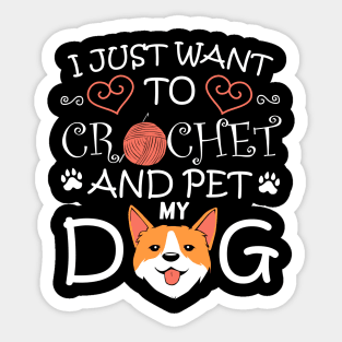 I just want to crochet and pet my Dog Crocheting Sticker